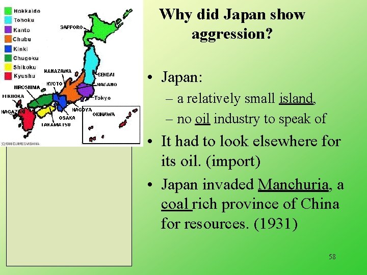 Why did Japan show aggression? • Japan: – a relatively small island, – no