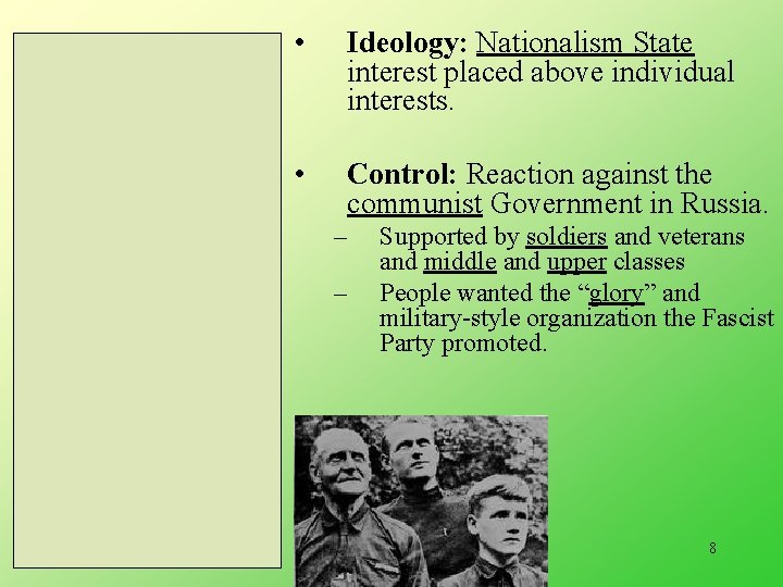  • Ideology: Nationalism State interest placed above individual interests. • Control: Reaction against
