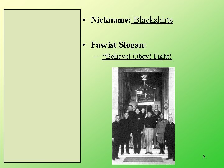  • Nickname: Blackshirts • Fascist Slogan: – “Believe! Obey! Fight! 9/15/2020 9 
