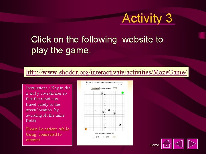 Activity 3 Click on the following website to play the game. http: //www. shodor.