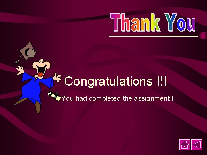 Congratulations !!! You had completed the assignment ! 