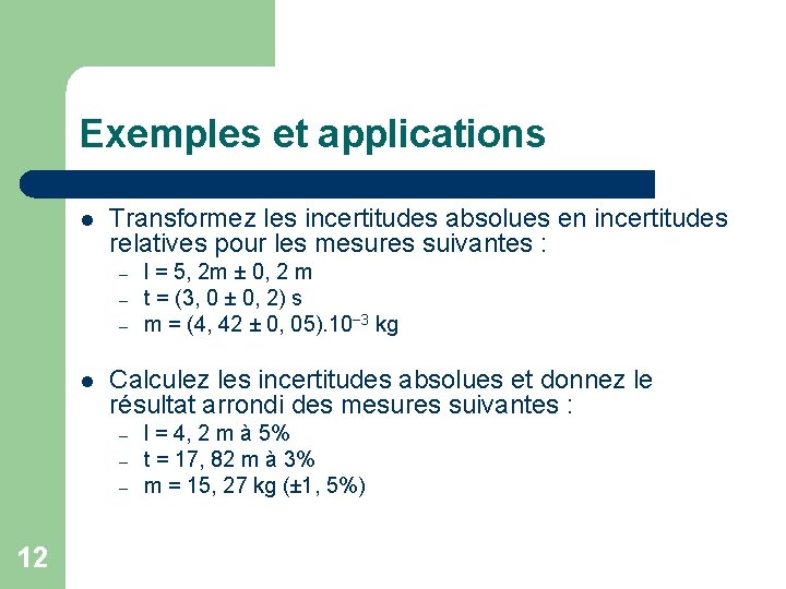 Exemples et applications l Transformez les incertitudes absolues en incertitudes relatives pour les mesures