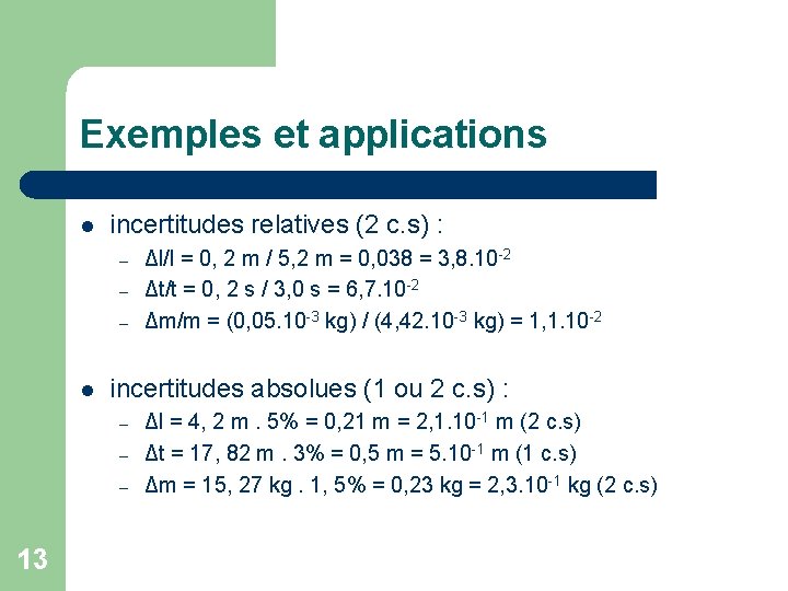 Exemples et applications l incertitudes relatives (2 c. s) : – – – l