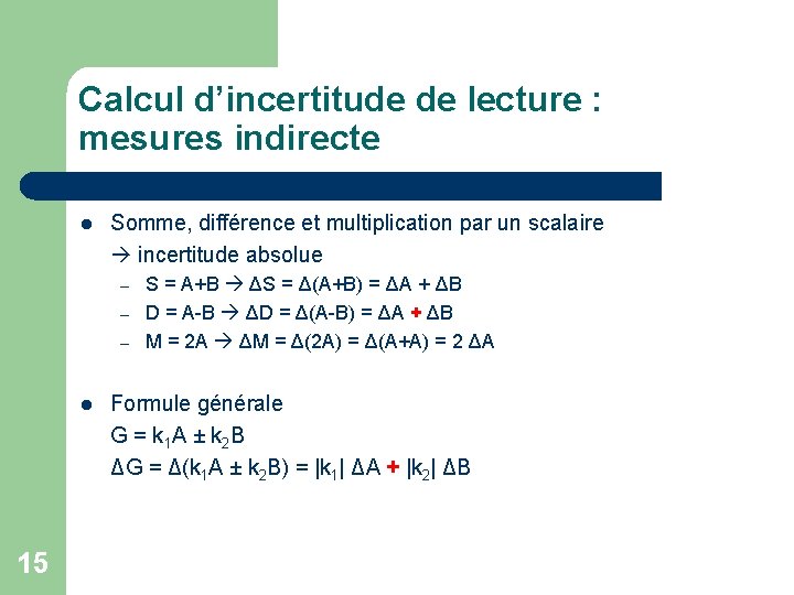 Calcul d’incertitude de lecture : mesures indirecte l Somme, différence et multiplication par un