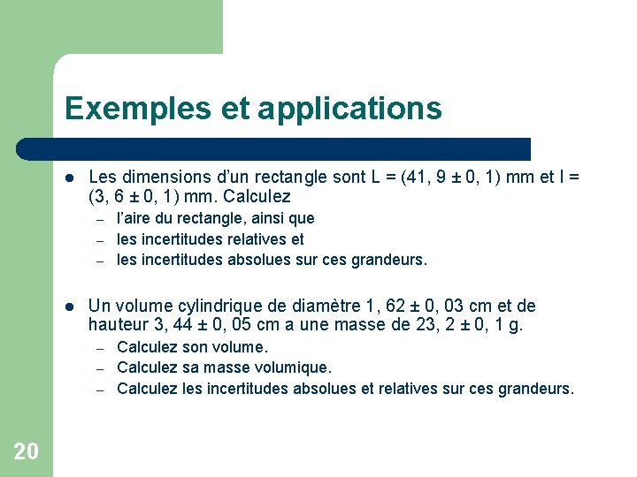 Exemples et applications l Les dimensions d’un rectangle sont L = (41, 9 ±