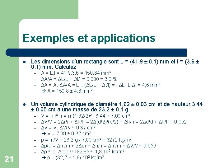 Exemples et applications l Les dimensions d’un rectangle sont L = (41, 9 ±