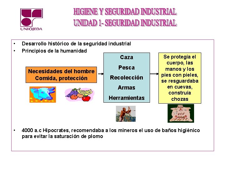  • • Desarrollo histórico de la seguridad industrial Principios de la humanidad Caza