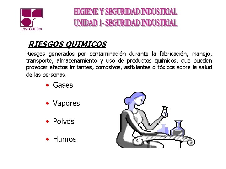 RIESGOS QUIMICOS Riesgos generados por contaminación durante la fabricación, manejo, transporte, almacenamiento y uso