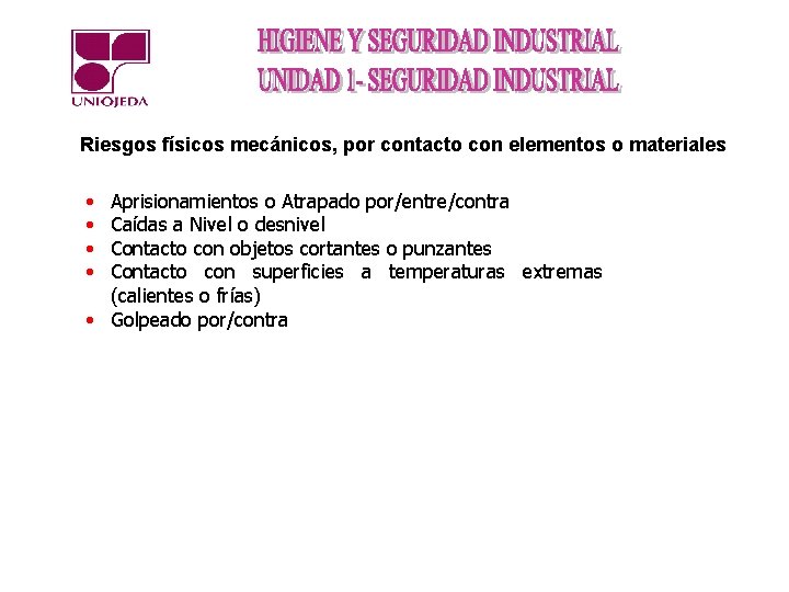 Riesgos físicos mecánicos, por contacto con elementos o materiales • • Aprisionamientos o Atrapado