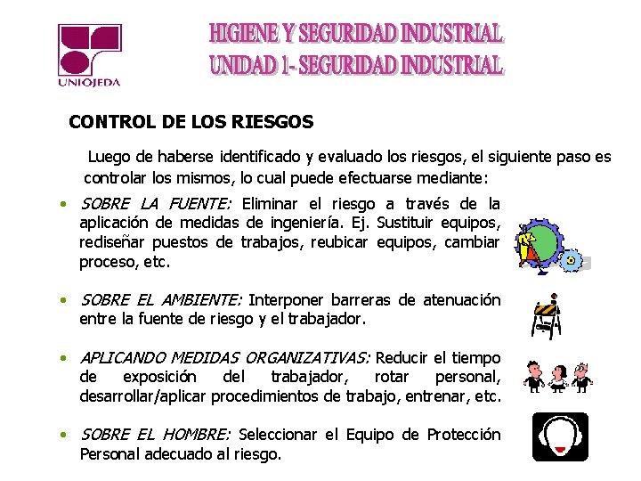 CONTROL DE LOS RIESGOS Luego de haberse identificado y evaluado los riesgos, el siguiente