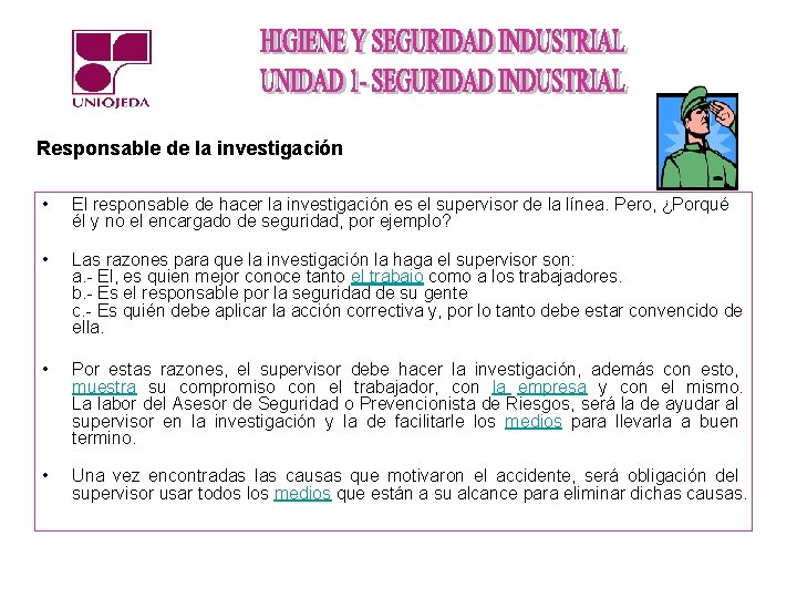 Responsable de la investigación • El responsable de hacer la investigación es el supervisor