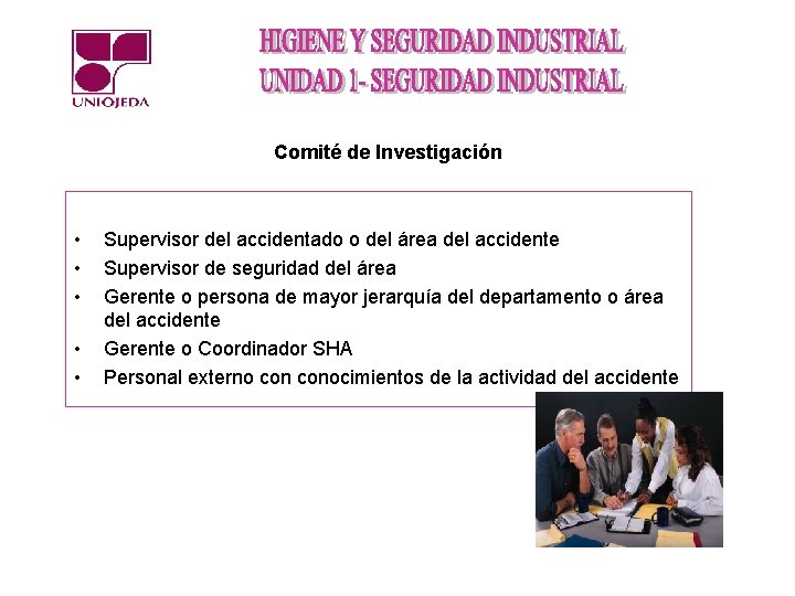 Comité de Investigación • • • Supervisor del accidentado o del área del accidente