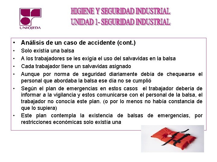  • Análisis de un caso de accidente (cont. ) • • • Solo