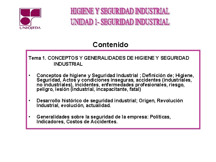 Contenido Tema 1. CONCEPTOS Y GENERALIDADES DE HIGIENE Y SEGURIDAD INDUSTRIAL • Conceptos de