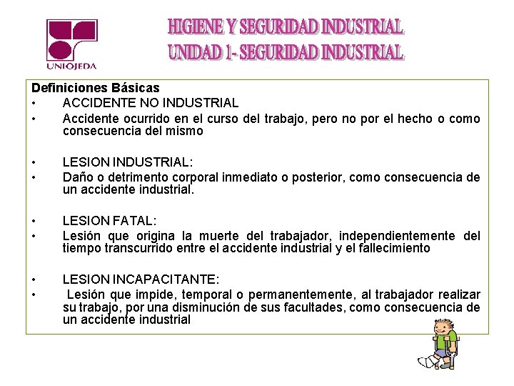 Definiciones Básicas • ACCIDENTE NO INDUSTRIAL • Accidente ocurrido en el curso del trabajo,