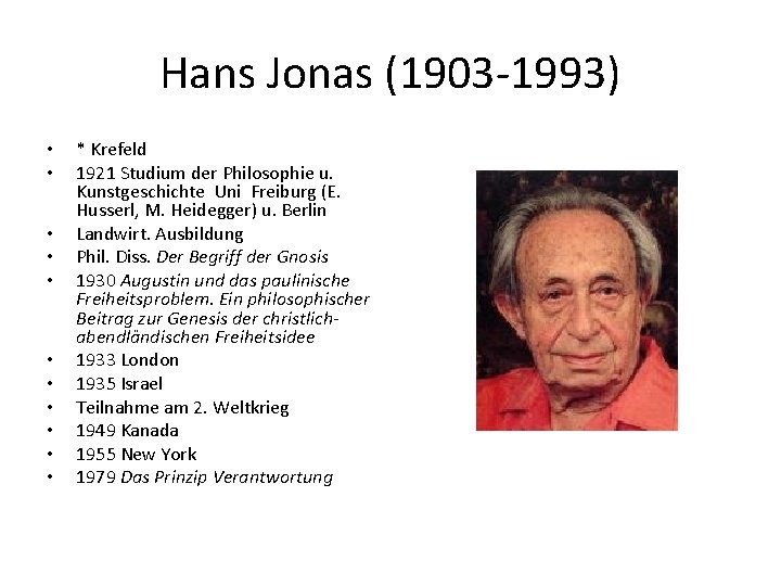 Hans Jonas (1903 -1993) • • • * Krefeld 1921 Studium der Philosophie u.