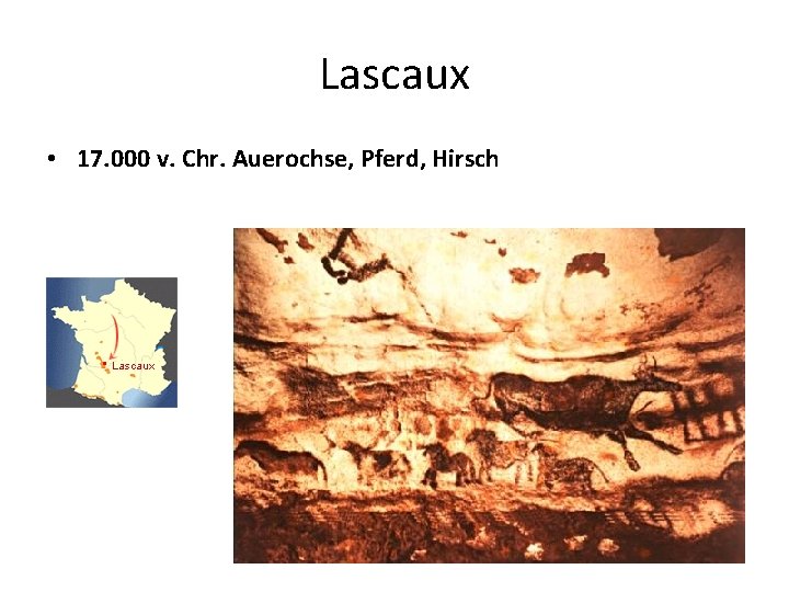 Lascaux • 17. 000 v. Chr. Auerochse, Pferd, Hirsch 