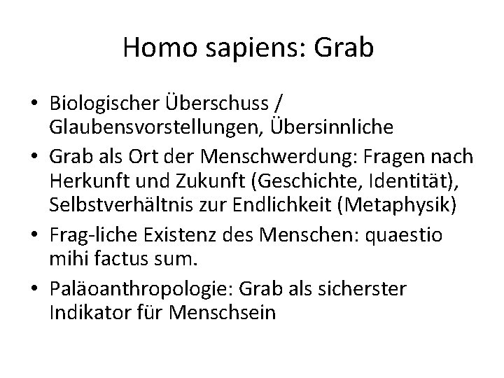 Homo sapiens: Grab • Biologischer Überschuss / Glaubensvorstellungen, Übersinnliche • Grab als Ort der