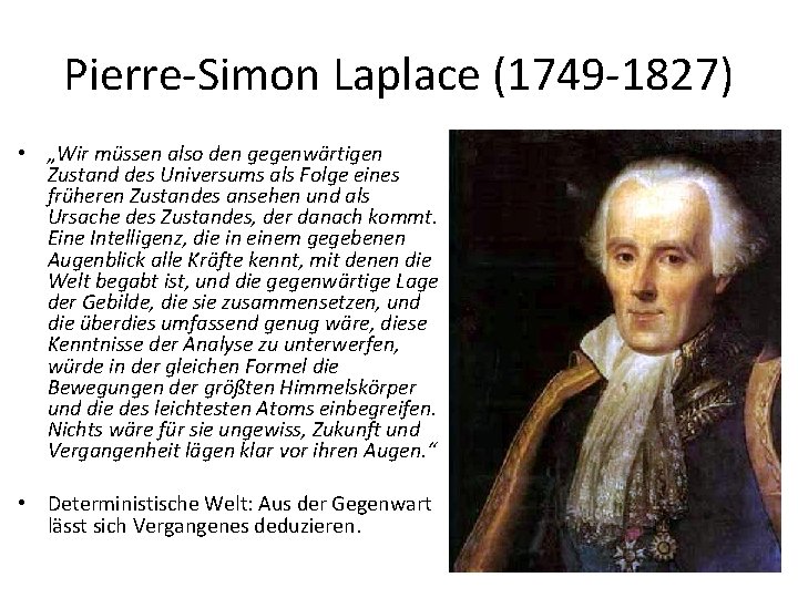 Pierre-Simon Laplace (1749 -1827) • „Wir müssen also den gegenwärtigen Zustand des Universums als