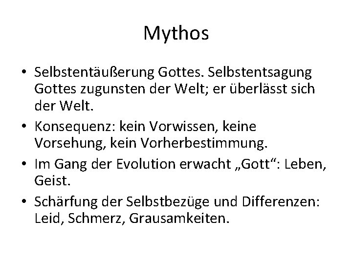 Mythos • Selbstentäußerung Gottes. Selbstentsagung Gottes zugunsten der Welt; er überlässt sich der Welt.