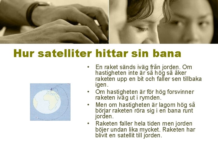 Hur satelliter hittar sin bana • En raket sänds iväg från jorden. Om hastigheten