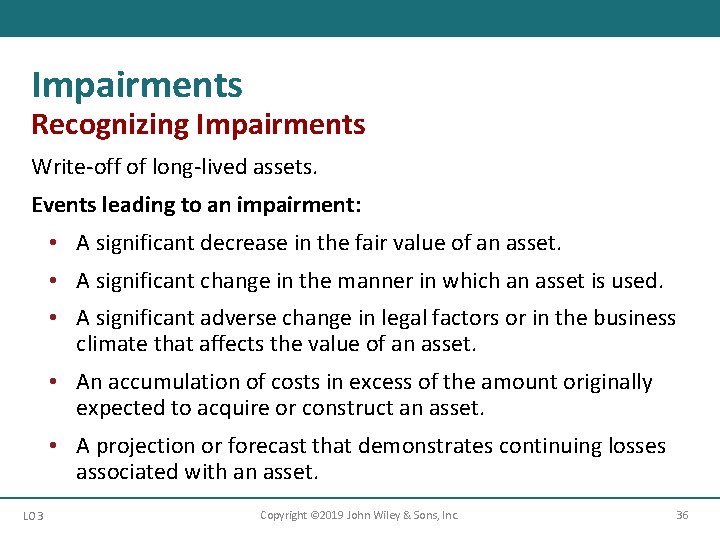 Impairments Recognizing Impairments Write-off of long-lived assets. Events leading to an impairment: • A Impairments Recognizing Impairments Write-off of long-lived assets. Events leading to an impairment: • A