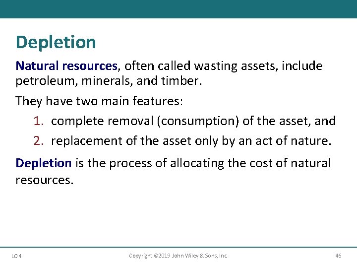 Depletion Natural resources, often called wasting assets, include petroleum, minerals, and timber. They have Depletion Natural resources, often called wasting assets, include petroleum, minerals, and timber. They have