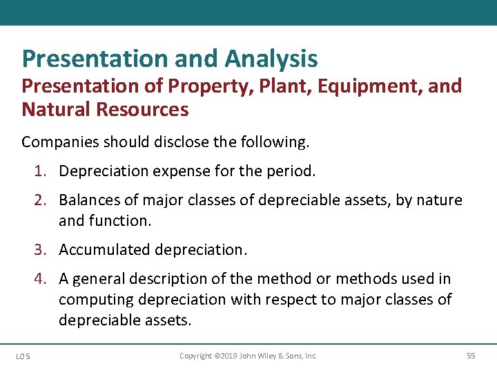 Presentation and Analysis Presentation of Property, Plant, Equipment, and Natural Resources Companies should disclose Presentation and Analysis Presentation of Property, Plant, Equipment, and Natural Resources Companies should disclose