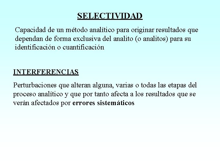 SELECTIVIDAD Capacidad de un método analítico para originar resultados que dependan de forma exclusiva