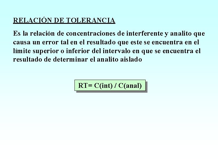 RELACIÓN DE TOLERANCIA Es la relación de concentraciones de interferente y analito que causa