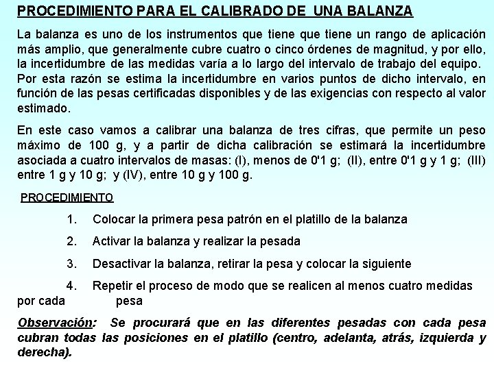 PROCEDIMIENTO PARA EL CALIBRADO DE UNA BALANZA La balanza es uno de los instrumentos
