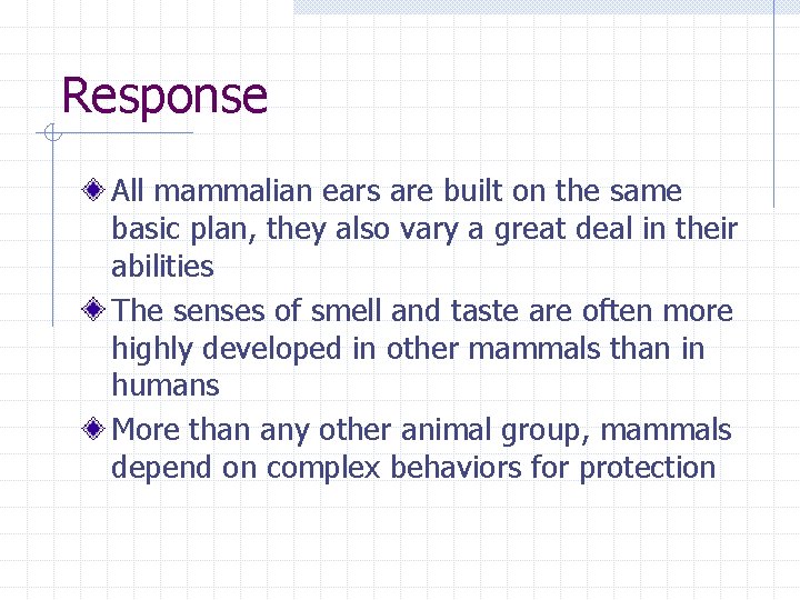 Response All mammalian ears are built on the same basic plan, they also vary