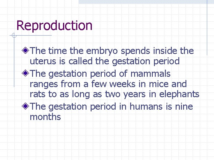 Reproduction The time the embryo spends inside the uterus is called the gestation period