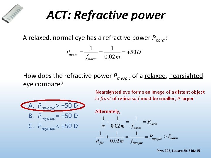 ACT: Refractive power A relaxed, normal eye has a refractive power Pnorm: How does