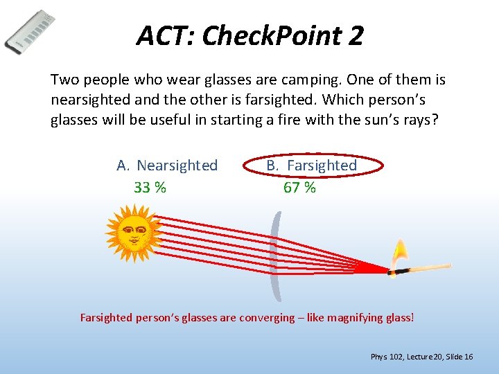 ACT: Check. Point 2 Two people who wear glasses are camping. One of them