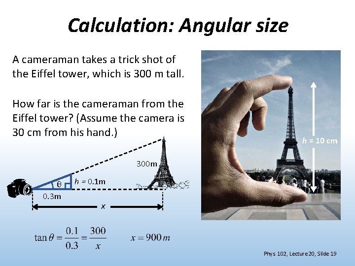 Calculation: Angular size A cameraman takes a trick shot of the Eiffel tower, which