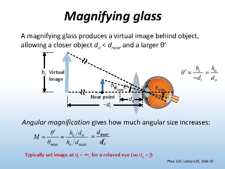 Magnifying glass ≈ A magnifying glass produces a virtual image behind object, allowing a