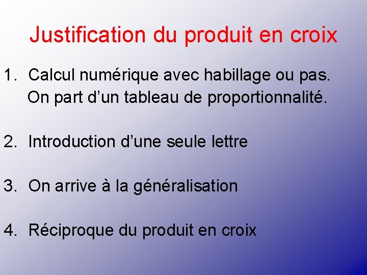 Justification du produit en croix 1. Calcul numérique avec habillage ou pas. On part