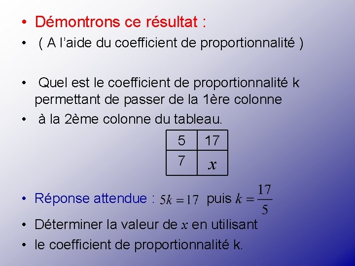  • Démontrons ce résultat : • ( A l’aide du coefficient de proportionnalité