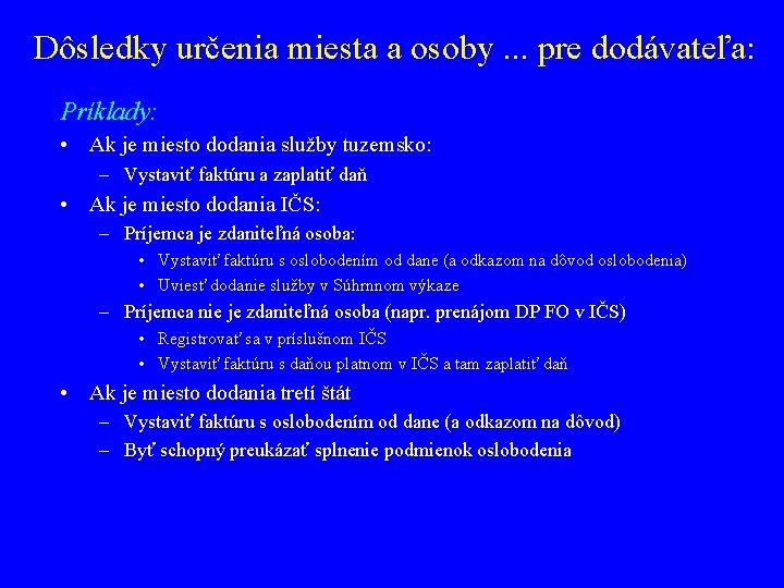 Dôsledky určenia miesta a osoby. . . pre dodávateľa: Príklady: • Ak je miesto