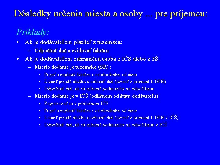 Dôsledky určenia miesta a osoby. . . pre príjemcu: Príklady: • Ak je dodávateľom