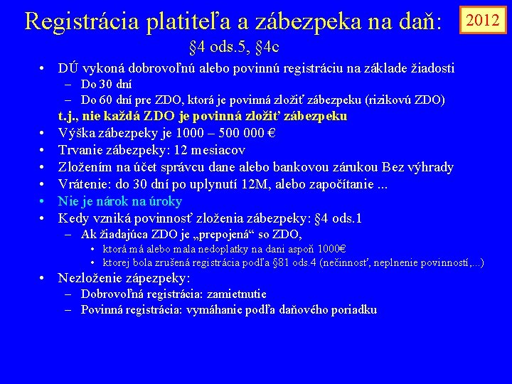 Registrácia platiteľa a zábezpeka na daň: 2012 § 4 ods. 5, § 4 c