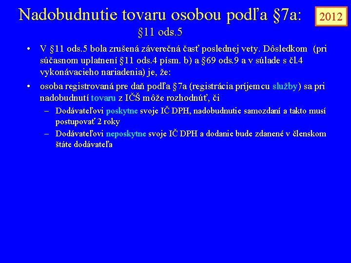 Nadobudnutie tovaru osobou podľa § 7 a: 2012 § 11 ods. 5 • V