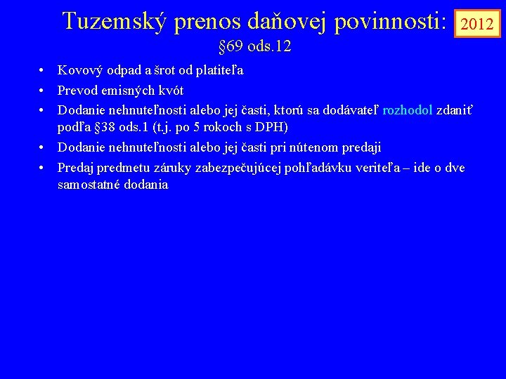 Tuzemský prenos daňovej povinnosti: 2012 § 69 ods. 12 • Kovový odpad a šrot