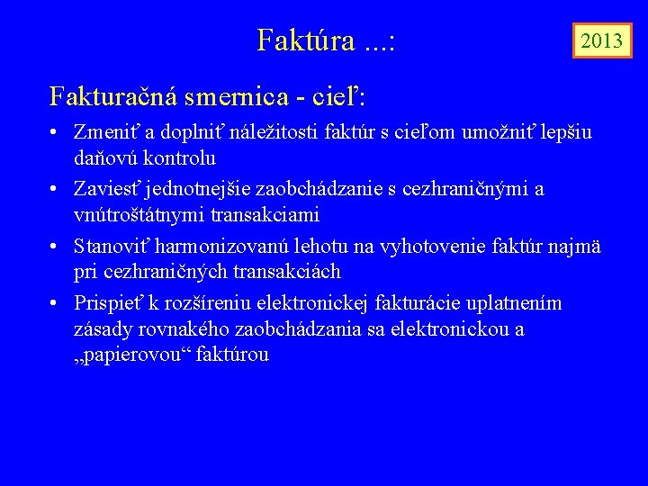 Faktúra. . . : 2013 Fakturačná smernica - cieľ: • Zmeniť a doplniť náležitosti