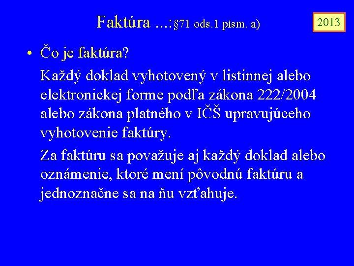 Faktúra. . . : § 71 ods. 1 písm. a) 2013 • Čo je