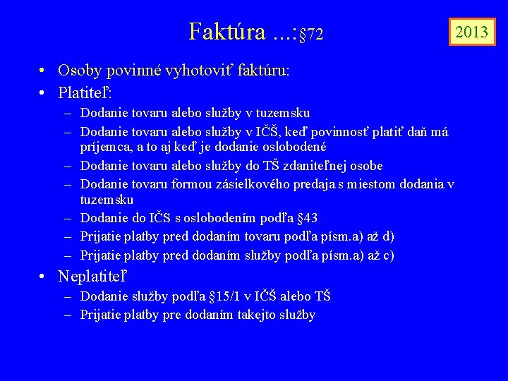 Faktúra. . . : § 72 • Osoby povinné vyhotoviť faktúru: • Platiteľ: –