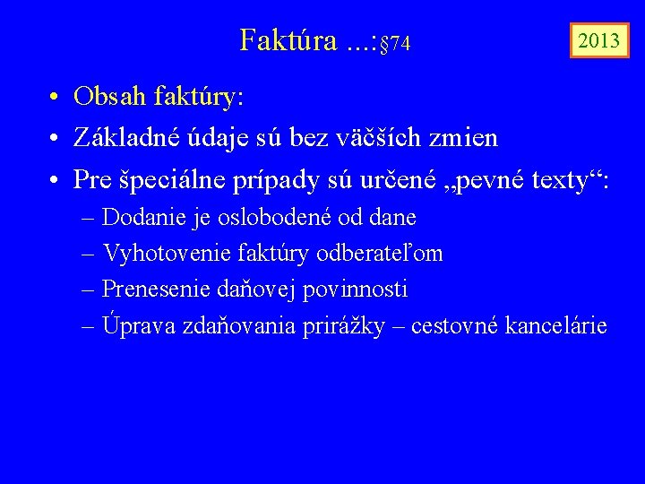 Faktúra. . . : § 74 2013 • Obsah faktúry: • Základné údaje sú