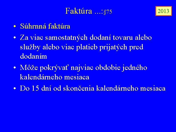 Faktúra. . . : § 75 2013 • Súhrnná faktúra • Za viac samostatných