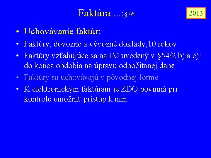 Faktúra. . . : § 76 2013 • Uchovávanie faktúr: • Faktúry, dovozné a